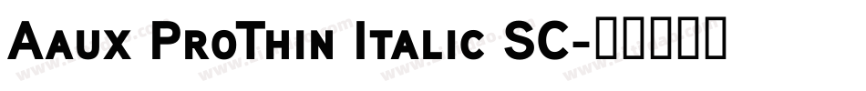 Aaux ProThin Italic SC字体转换